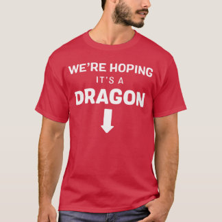 Were Hoping Its A Dragon funny pregnant pregnancy  T-Shirt