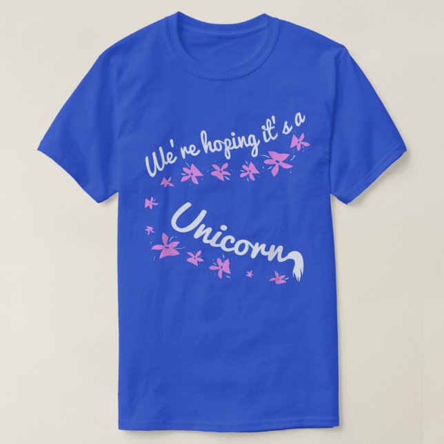 We're Hoping It's A Unicorn   Pregnancy Announceme T-Shirt (Design Front)