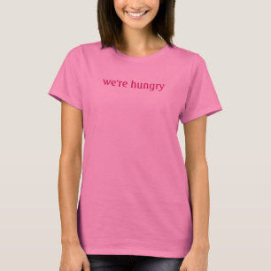 We're hungry funny maternity mum baby tee