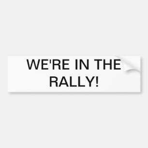 We're in the rally! bumper sticker