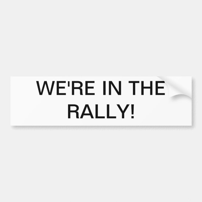 We're in the rally! bumper sticker (Front)