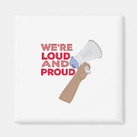 We're Loud and Proud
