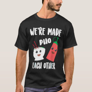 Were Made Pho Each Other Cute Pho And Sriracha T-Shirt