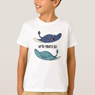 We're Manta Be Funny Manta Ray Pun  T-Shirt