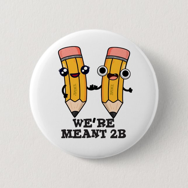 We're Meant 2B Funny Pencil Pun  6 Cm Round Badge (Front)