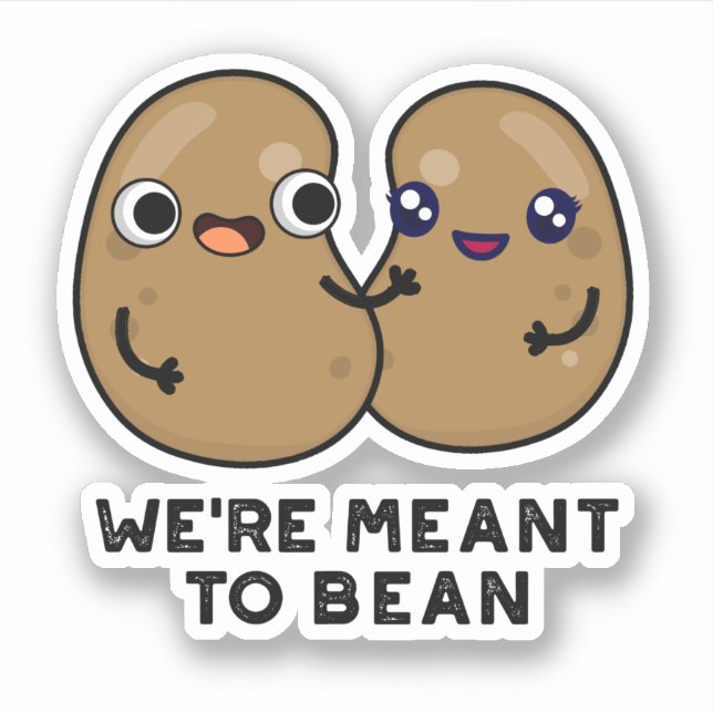 We're Meant To Bean Funny Legume Pun  (Front)