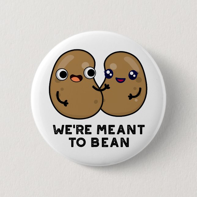 We're Meant To Bean Funny Legume Pun  6 Cm Round Badge (Front)