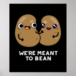 We're Meant To Bean Funny Legume Pun Dark BG Poster