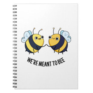 We're Meant To Bee Funny Couple Bee Pun  Notebook