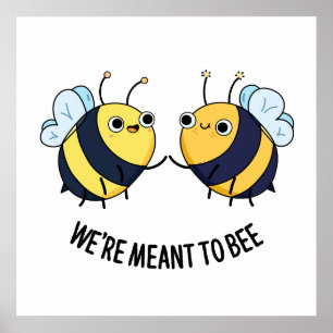 We're Meant To Bee Funny Couple Bee Pun Poster