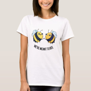 We're Meant To Bee Funny Couple Bee Pun T-Shirt