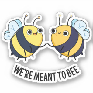 We're Meant To Bee Funny Friendship Pun 