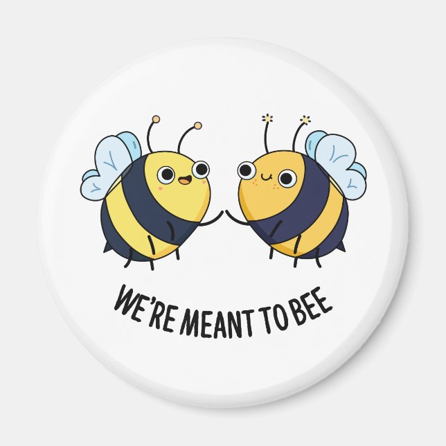 We're Meant To Bee Funny Friendship Pun  Magnet (Front)