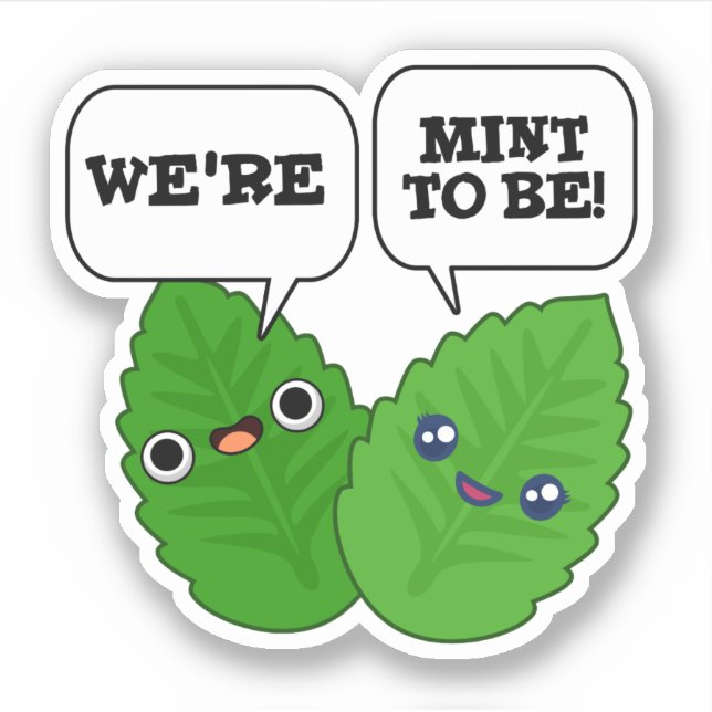 We're Mint To Be Funny Herb Pun  (Front)