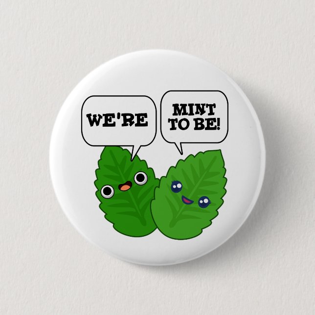 We're Mint To Be Funny Herb Pun  6 Cm Round Badge (Front)