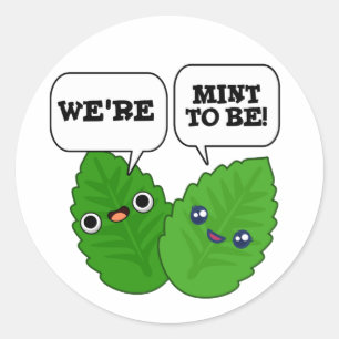 We're Mint To Be Funny Herb Pun  Classic Round Sticker