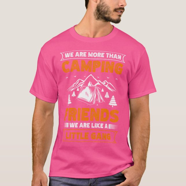 We'Re More Than Camping Friends Outdoor Camping Fo T-Shirt (Front)