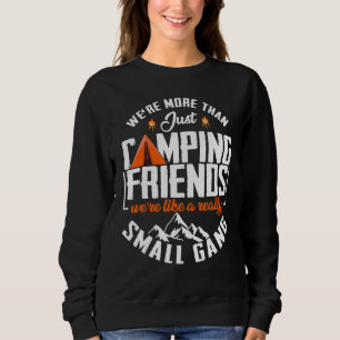 We're more than just camping friends funny camping sweatshirt