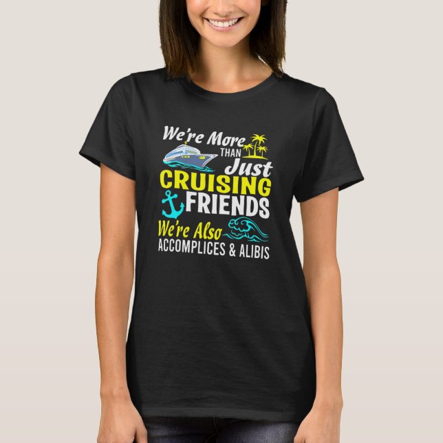 We're More Than Just Cruising Friends  Vacation Su T-Shirt (Front)