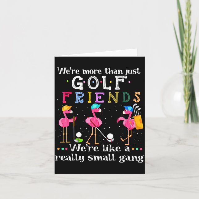 We're More Than Just Golf Friends Shirt Flamingo  Card (Front)