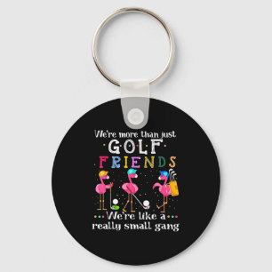 We're More Than Just Golf Friends Shirt Flamingo Key Ring