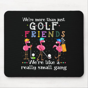 We're More Than Just Golf Friends Shirt Flamingo Mouse Mat