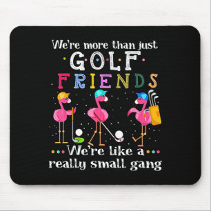 We're More Than Just Golf Friends Shirt Flamingo Mouse Mat
