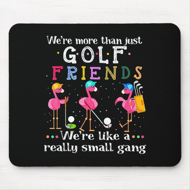 We're More Than Just Golf Friends Shirt Flamingo  Mouse Mat (Front)