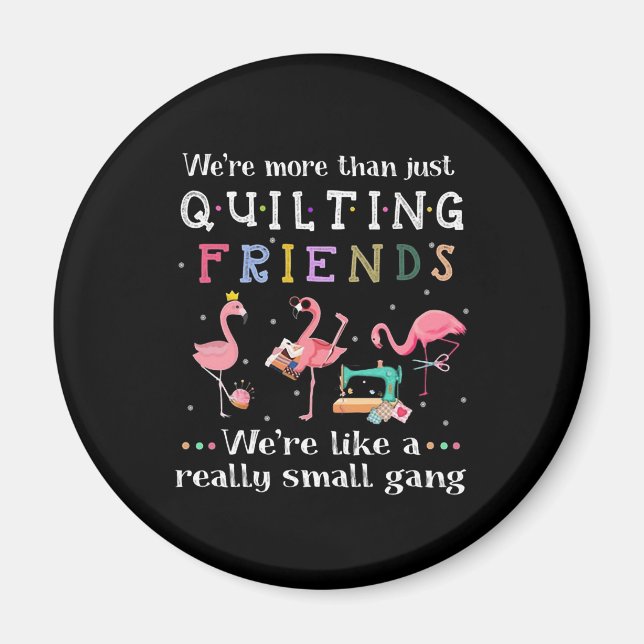 We're More Than Just Quilting Friends Magnet (Front)