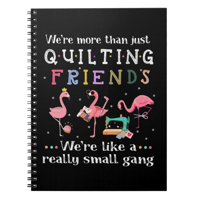 We're More Than Just Quilting Friends Notebook (Front)