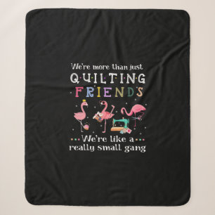 We're More Than Just Quilting Friends Sherpa Blanket