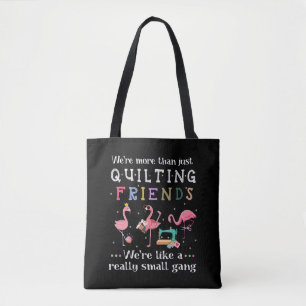 We're More Than Just Quilting Friends Tote Bag