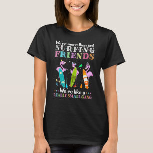 We're More Than Just Surfing Friends Flamingo Ga T-Shirt