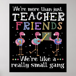 Were More Than Just Teacher Friends Flamingo Poster