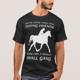 Were More Than Riding Friends Funny Horse Lover Gi T-Shirt