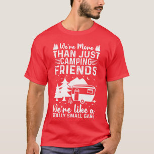 Were Morehan Just Camping Friends Nature Lover vin T-Shirt