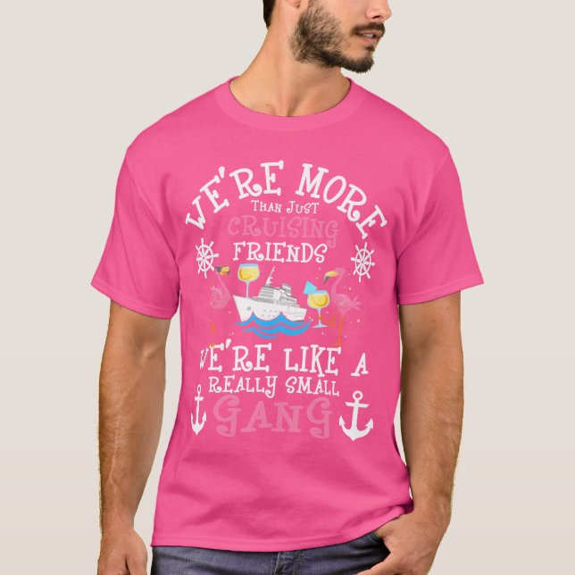 Were Morehan Just Cruising Friends funny T-Shirt (Front)