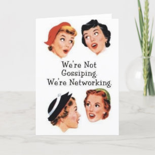 We're networking--NOT gossiping!! Card