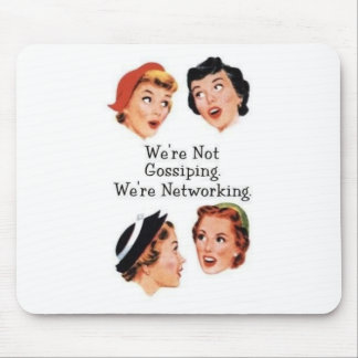 We're networking--NOT gossiping!! Mouse Mat