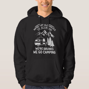 We're Not Alcoholics They Go To Meetings Drunk We Hoodie