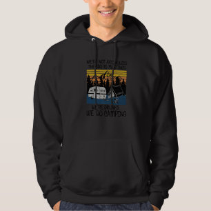 We're Not Alcoholics They Go To Meetings Drunk We Hoodie