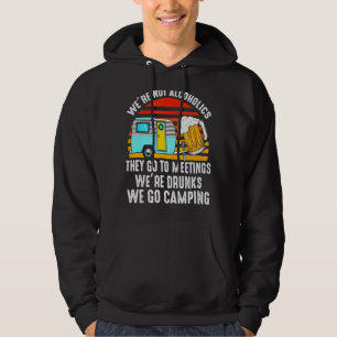 We're Not Alcoholics They Go To Meetings Drunk We Hoodie