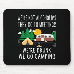 We're Not Alcoholics They Go To Meetings Drunk We Mouse Mat