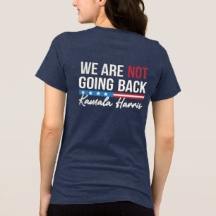 We're Not Going Back 2024 President Kamala Harris Tri-Blend Shirt