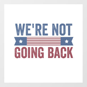We're Not Going Back Election Kamala Harris Window Cling