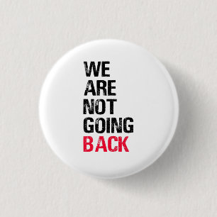 We're Not Going Back Funny Slogan 3 Cm Round Badge
