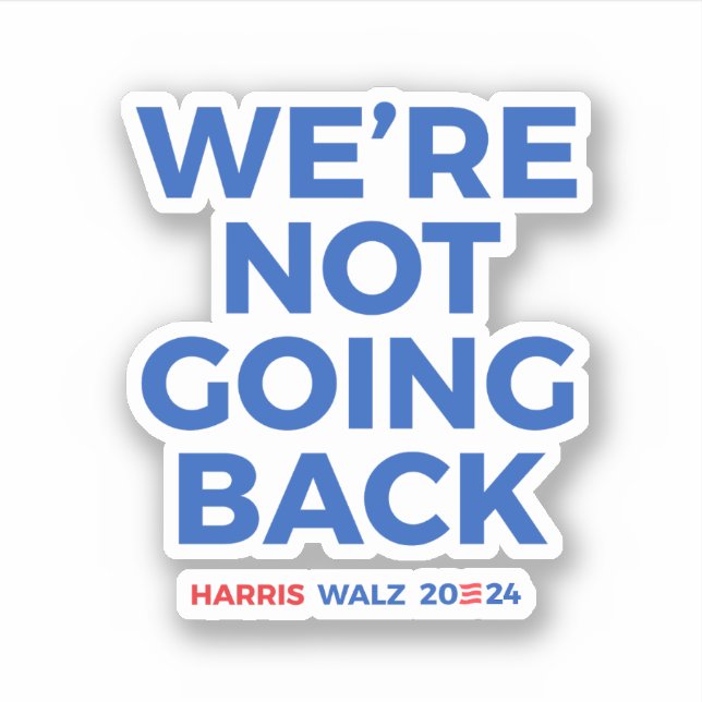We're not going back - Harris Walz 2024 (Front)