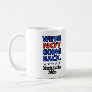 We're Not Going Back Harris Walz Coffee Mug