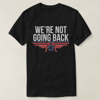 We're not going back Kamala Harris for president T-Shirt