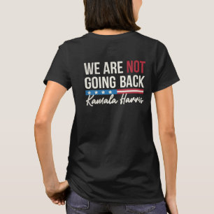 We're Not Going Back Kamala Harris Waltz 2024 T-Shirt